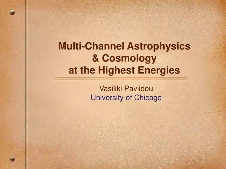 multi channel astrophysics cosmology at the highest energies