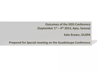 Outcomes of the SIDS Conference (September 1 st – 4 th 2014, Apia, Samoa) Kate Brown, GLISPA