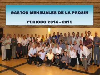 GASTOS MENSUALES DE LA PROSIN PERIODO 2014 - 2015