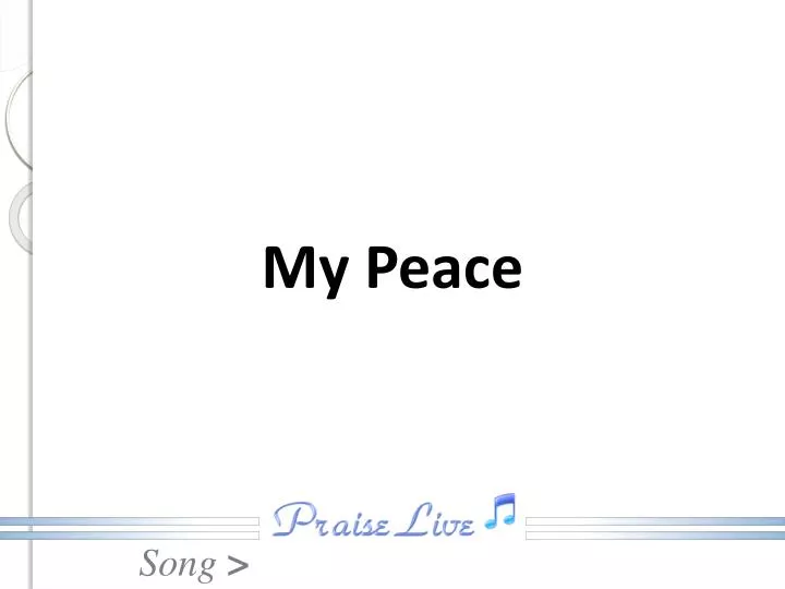 my peace