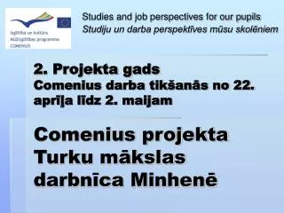 Studies and job perspectives for our pupils Studiju un darba perspektīves mūsu skolēniem