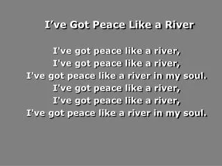 I’ve Got Peace Like a River