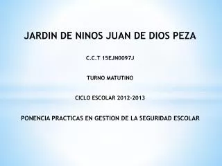 JARDIN DE NINOS JUAN DE DIOS PEZA C.C.T 15EJN0097J TURNO MATUTINO CICLO ESCOLAR 2012-2013