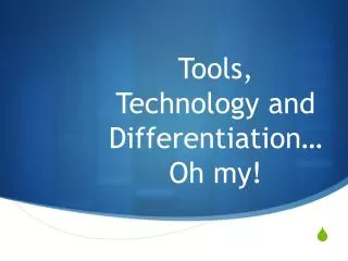 Tools, Technology and Differentiation… Oh my!