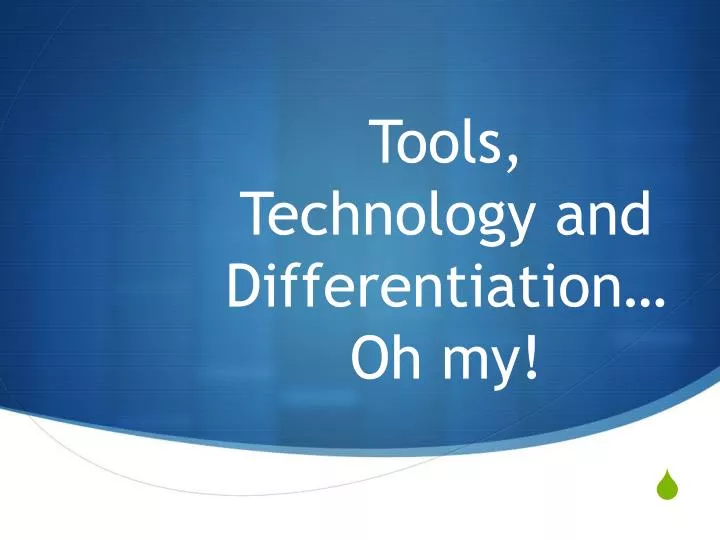tools technology and differentiation oh my