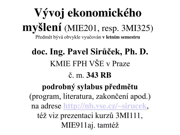 v voj ekonomick ho my len mie201 resp 3mi325 p edm t b v obvykle vyu ov n v letn m semestru