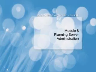 Module 8 Planning Server Administration