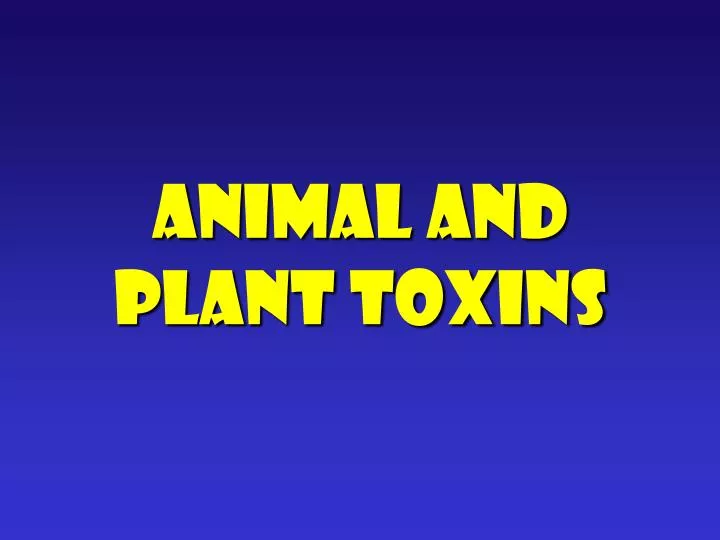 animal and plant toxins