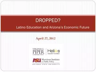 DROPPED? Latino Education and Arizona’s Economic Future