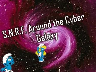 S.N.R.F. Around the Cyber Galaxy
