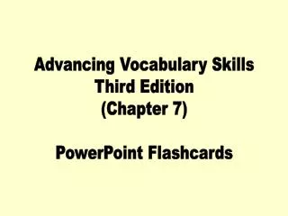 Advancing Vocabulary Skills Third Edition (Chapter 7) PowerPoint Flashcards