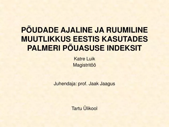 p udade ajaline ja ruumiline muutlikkus eestis kasutades palmeri p uasuse indeksit
