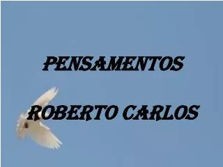 Pensamentos Roberto Carlos