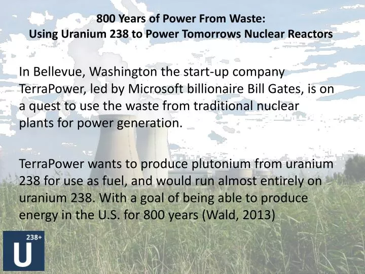 800 years of power from waste using uranium 238 to power tomorrows nuclear reactors