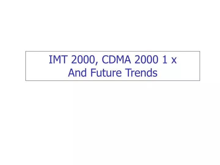 imt 2000 cdma 2000 1 x and future trends