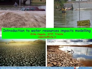 Introduction to water resources impacts modelling Erika Coppola, ICTP, Trieste coppolae@ictp.it