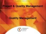 Project &amp; Quality Management Quality Management - slide 1