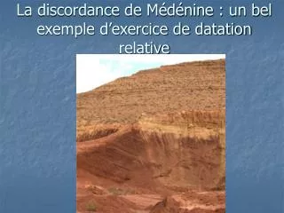 La discordance de Médénine : un bel exemple d’exercice de datation relative