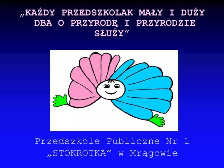 ka dy przedszkolak ma y i du y dba o przyrod i przyrodzie s u y