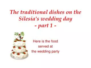 The traditional dishes on the Silesia's wedding day - part 1 -