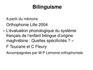 Bilinguisme 	A partir du mémoire 	Orthophonie Lille 2004