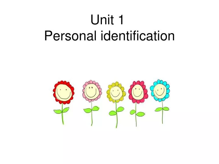 unit 1 personal identification
