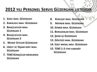 2012 yılı Personel Servis Güzergahı listesidir