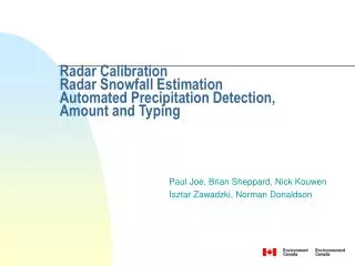 Radar Calibration Radar Snowfall Estimation Automated Precipitation Detection, Amount and Typing