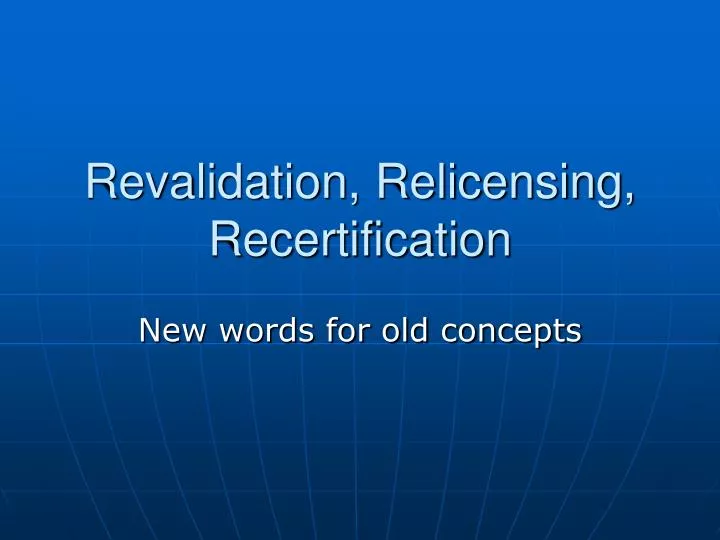 revalidation relicensing recertification