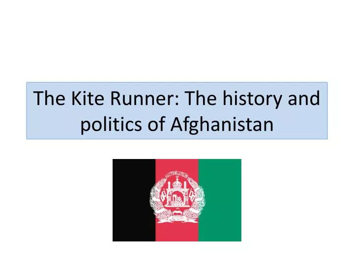 the kite runner the history and politics of afghanistan