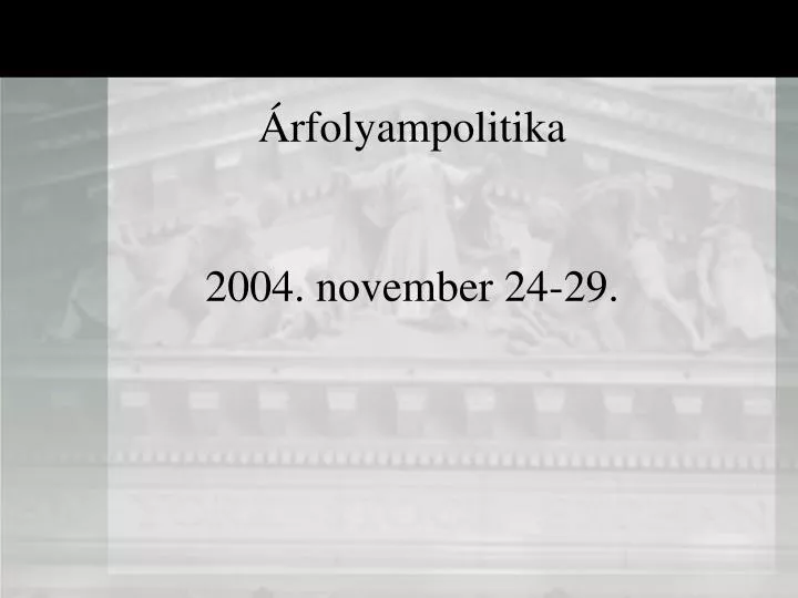 rfolyampolitika 2004 november 24 29
