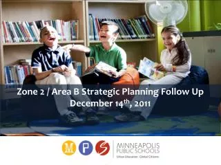 Zone 2 / Area B Strategic Planning Follow Up December 14 th , 2011