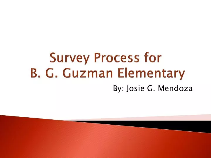 survey process for b g guzman elementary