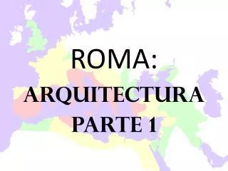 ROMA: ARQUITECTURA Parte 1