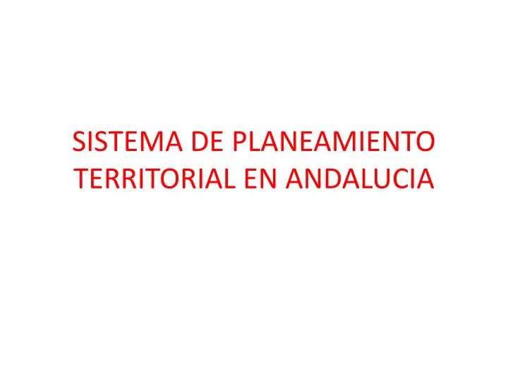 sistema de planeamiento territorial en andalucia