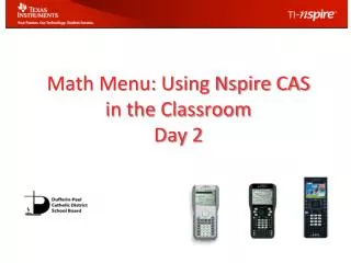 Math Menu: Using Nspire CAS in the Classroom Day 2