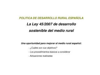 POLITICA DE DESARROLLO RURAL ESPAÑOLA La Ley 45/2007 de desarrollo sostenible del medio rural
