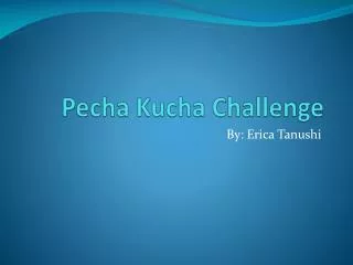 Pecha Kucha Challenge