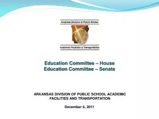 ARKANSAS DIVISION OF PUBLIC SCHOOL ACADEMIC FACILITIES AND TRANSPORTATION December 6, 2011