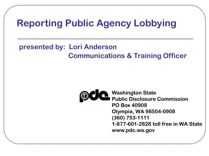 reporting public agency lobbying presented by lori anderson communications training officer