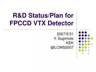 R&amp;D Status/Plan for FPCCD VTX Detector