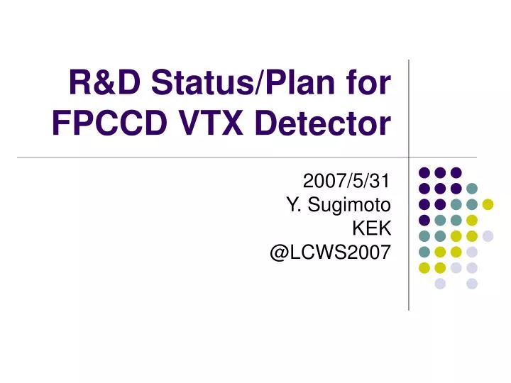 r d status plan for fpccd vtx detector