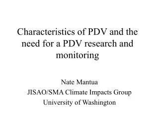 Characteristics of PDV and the need for a PDV research and monitoring