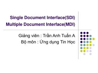 Single Document Interface(SDI) Multiple Document Interface(MDI)