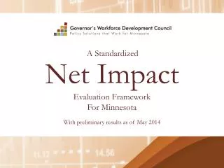 Net Impact Evaluation Framework For Minnesota With preliminary results as of May 2014