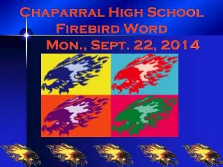 Chaparral High School Firebird Word 	Mon., Sept. 22, 2014