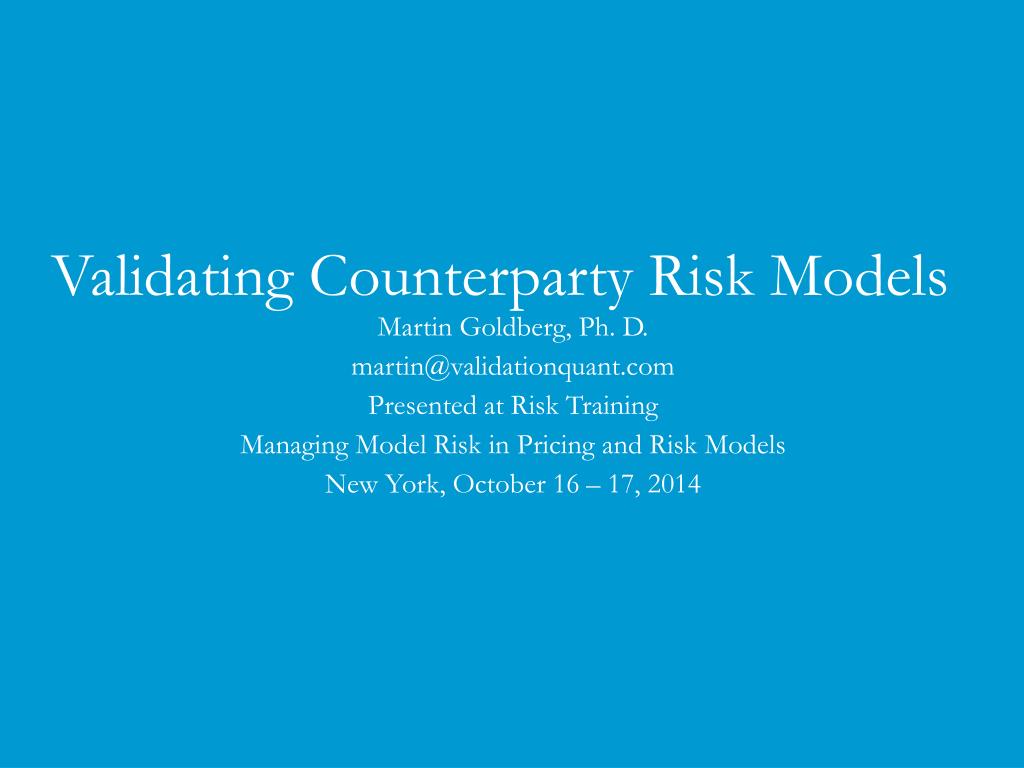PPT - Validating Counterparty Risk Models PowerPoint Presentation, free ...