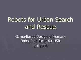 Robots for Urban Search and Rescue