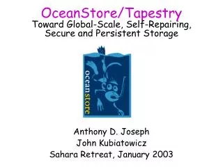 OceanStore/Tapestry Toward Global-Scale, Self-Repairing, Secure and Persistent Storage