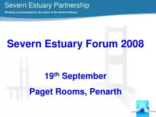 Severn Estuary Partnership Working in partnership for the future of the Severn Estuary